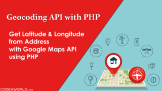 get-latitude-longitude-from-address-using-google-maps-geocoding-api-php-codexworld