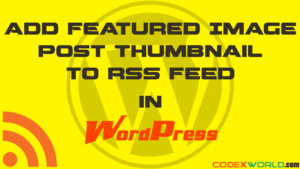add-featured-image-to-wordpress-rss-feed-codexworld