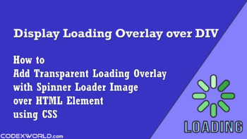 display-loading-overlay-image-loader-over-div-using-css-codexworld