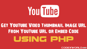 get-youtube-thumbnail-image-url-using-php-codexworld