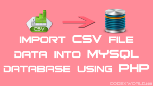 import-csv-file-data-into-mysql-database-using-php-codexworld
