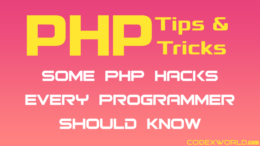 php-hacks-tips-tricks-every-programmer-should-know-codexworld