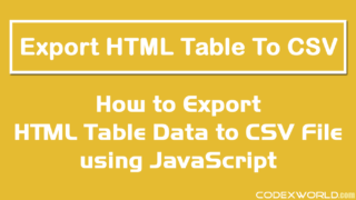 export-html-table-date-to-csv-file-using-javascript-codexworld