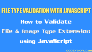 file-type-extension-validation-javascript-codexworld