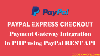 paypal-express-checkout-payment-gateway-api-integration-php-codexworld