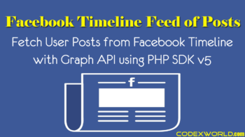 facebook-fetch-feed-posts-from-user-timeline-graph-api-php-codexworld