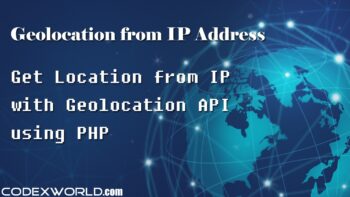 geolocation-from-ip-address-using-php-codexworld