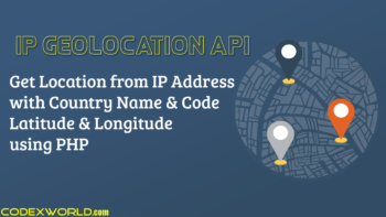 get-geolocation-country-latitude-longitude-from-ip-address-using-php-codexworld
