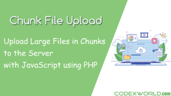 chunk-file-upload-with-javascript-using-php-codexworld