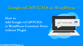 add-google-recaptcha-to-wordpress-comment-form-without-plugin-codexworld