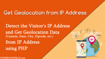 get-geolocation-country-state-city-zipcode-from-ip-address-using-php-codexworld